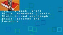 Full E-book  Craft Pizza: Homemade classic, Sicilian and sourdough pizza, calzone and focaccia