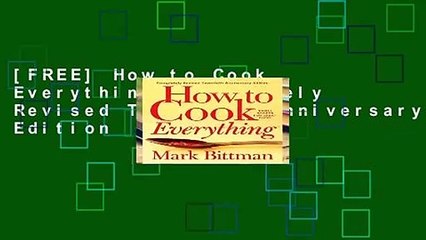 [FREE] How to Cook Everything: Completely Revised Twentieth Anniversary Edition