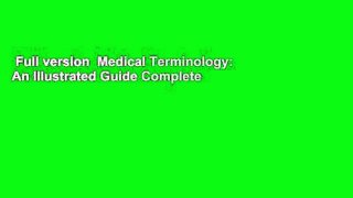Full version  Medical Terminology: An Illustrated Guide Complete