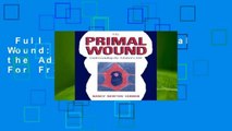 Full E-book  The Primal Wound: Understanding the Adopted Child  For Free