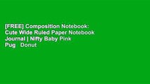 [FREE] Composition Notebook: Cute Wide Ruled Paper Notebook Journal | Nifty Baby Pink Pug   Donut
