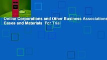 Online Corporations and Other Business Associations: Cases and Materials  For Trial