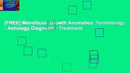 [FREE] Mandibular Growth Anomalies: Terminology - Aetiology Diagnosis - Treatment