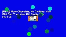 [Read] More Chocolate, No Cavities: How Diet Can Keep Your Kid Cavity-Free  For Full