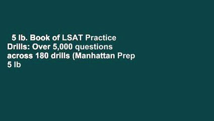 5 lb. Book of LSAT Practice Drills: Over 5,000 questions across 180 drills (Manhattan Prep 5 lb