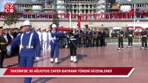 Taksim’de 30 Ağustos Zafer Bayramı töreni düzenlendi