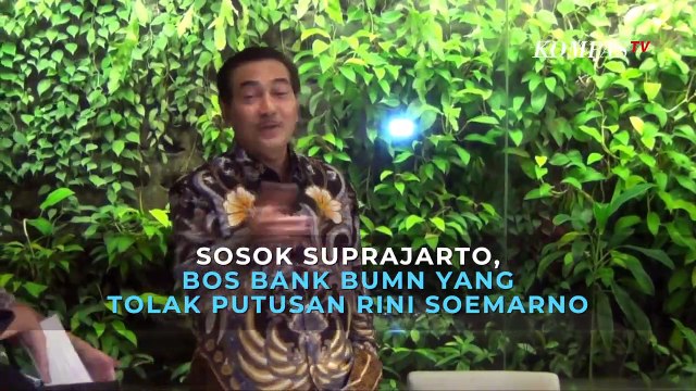 Sosok Suprajarto, Bos Bank BUMN yang Tolak Putusan Rini Soemarno