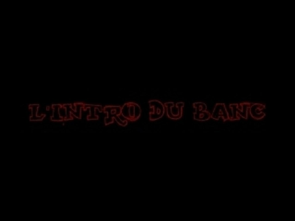 Intro du banc