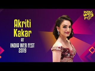 Akriti Kakar speaks at India Web Fest 2019