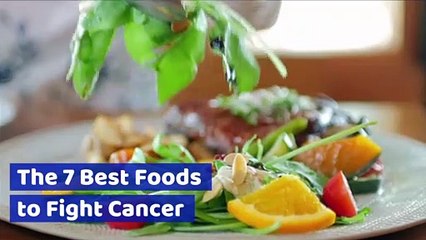 The 7 Best Foods to Fight Cancer
