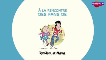 A la rencontre des fans de Tom-Tom et Nana