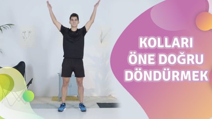 Kolları öne doğru döndürmek - Sağlığa bir Adım