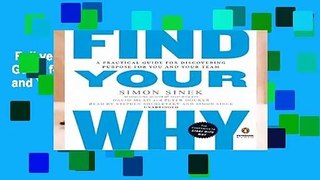 Full version  Find Your Why: A Practical Guide for Discovering Purpose for You and Your Team  For