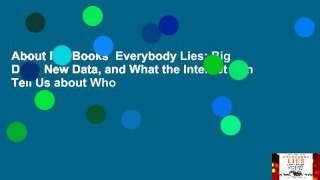 About For Books  Everybody Lies: Big Data, New Data, and What the Internet Can Tell Us about Who