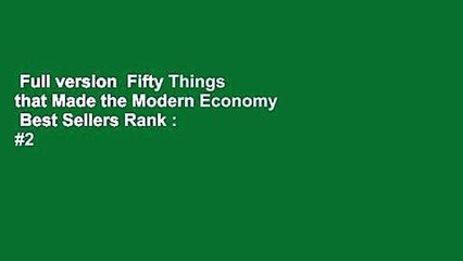 Full version  Fifty Things that Made the Modern Economy  Best Sellers Rank : #2