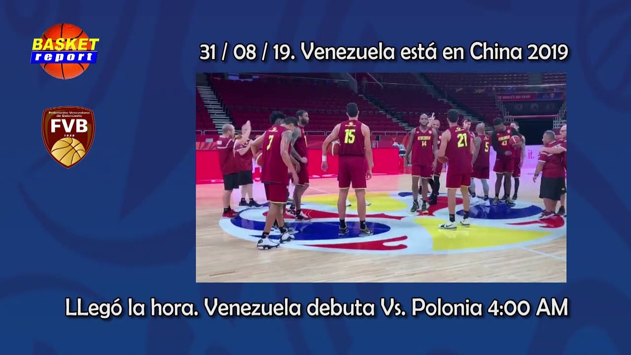 BASKET REPORT 30 Agosto Llegó la hora Venezuela Vs Polonia
