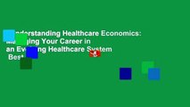 Understanding Healthcare Economics: Managing Your Career in an Evolving Healthcare System  Best