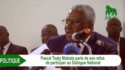 PASCAL TSATY MABIALA PARLE DE SON REFUS DE PARTICIPER AU DIALOGUE NATIONAL