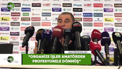 Fatih Terim: "Organize işler amatörden profesyonele dönmüş"