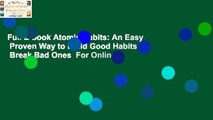 Full E-book Atomic Habits: An Easy   Proven Way to Build Good Habits   Break Bad Ones  For Online