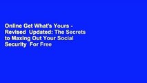 Online Get What's Yours - Revised  Updated: The Secrets to Maxing Out Your Social Security  For Free