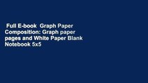 Full E-book  Graph Paper Composition: Graph paper pages and White Paper Blank Notebook 5x5