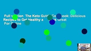 Full version  The Keto Guido Cookbook: Delicious Recipes to Get Healthy and Look Great  For Online