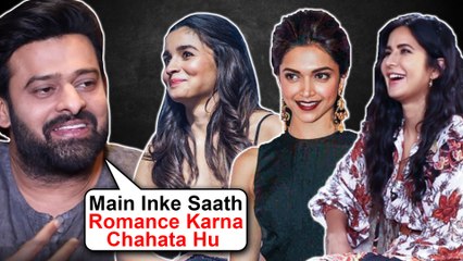 Prabhas Wants To ROMANCE Deepika Alia Katrina | REVEALED