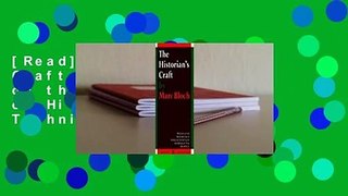 [Read] The Historian's Craft: Reflections on the Nature and Uses of History and the Techniques and