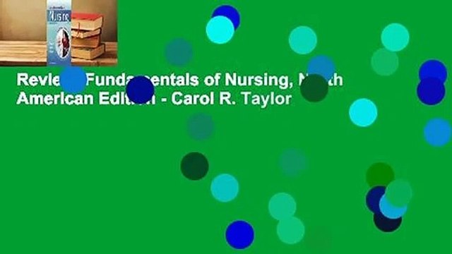 Review Fundamentals of Nursing, North American Edition - Carol R. Taylor