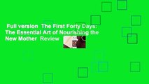 Full version  The First Forty Days: The Essential Art of Nourishing the New Mother  Review