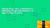 Popular Glass Jaw: A Manifesto for Defending Fragile Reputations in an Age of Instant Scandal -
