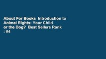 About For Books  Introduction to Animal Rights: Your Child or the Dog?  Best Sellers Rank : #4