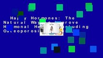 Happy Hormones: The Natural Way to Improve Hormonal Health Including Osteoporosis, Stress,