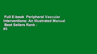 Full E-book  Peripheral Vascular Interventions: An Illustrated Manual  Best Sellers Rank : #5