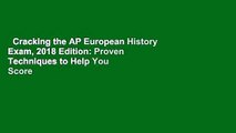 Cracking the AP European History Exam, 2018 Edition: Proven Techniques to Help You Score a 5