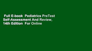 Full E-book  Pediatrics PreTest Self-Assessment And Review, 14th Edition  For Online