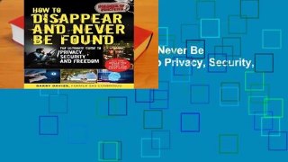 [Doc] How to Disappear and Never Be Found: The Ultimate Guide to Privacy, Security, and Freedom