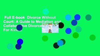 Full E-book  Divorce Without Court: A Guide to Mediation and Collaborative Divorce  For Kindle