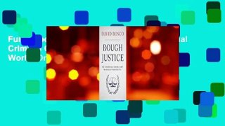 Full E-book Rough Justice: The International Criminal Court's Battle to Fix the World, One