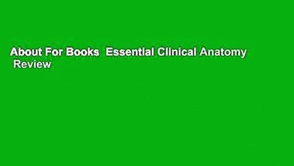 About For Books  Essential Clinical Anatomy  Review