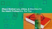 [Read] Medical Law, Ethics, & Bioethics for the Health Professions  For Trial