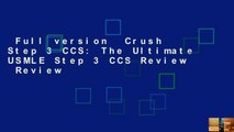 Full version  Crush Step 3 CCS: The Ultimate USMLE Step 3 CCS Review  Review