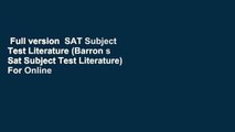 Full version  SAT Subject Test Literature (Barron s Sat Subject Test Literature)  For Online