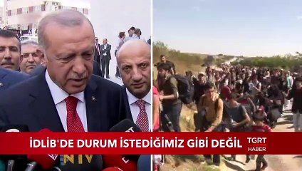 Cumhurbaşkanı Erdoğan: ''İdlib'de Durum İstediğimiz Gibi Değil''