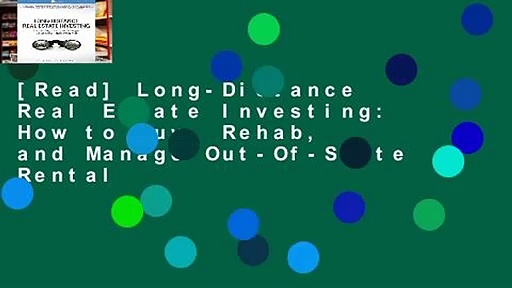 [Read] Long-Distance Real Estate Investing: How to Buy, Rehab, and Manage Out-Of-State Rental