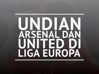 Undian Arsenal dan United Di Liga Europa