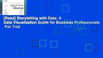 [Read] Storytelling with Data: A Data Visualization Guide for Business Professionals  For Trial