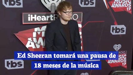 Ed Sheeran tomará una pausa de 18 meses de la música