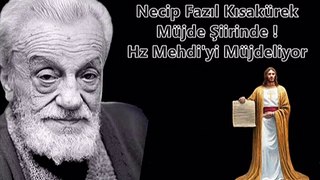 Necip Fazıl Kısakürek Müjde Şiirinde Hz Mehdi'yi Müjdeliyor